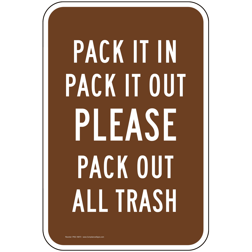 'Pack it in Pack it out ' is an affirmative way to say 'No Littering.'